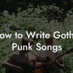 How to Write Gothic Punk Songs