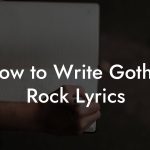 How to Write Gothic Rock Lyrics