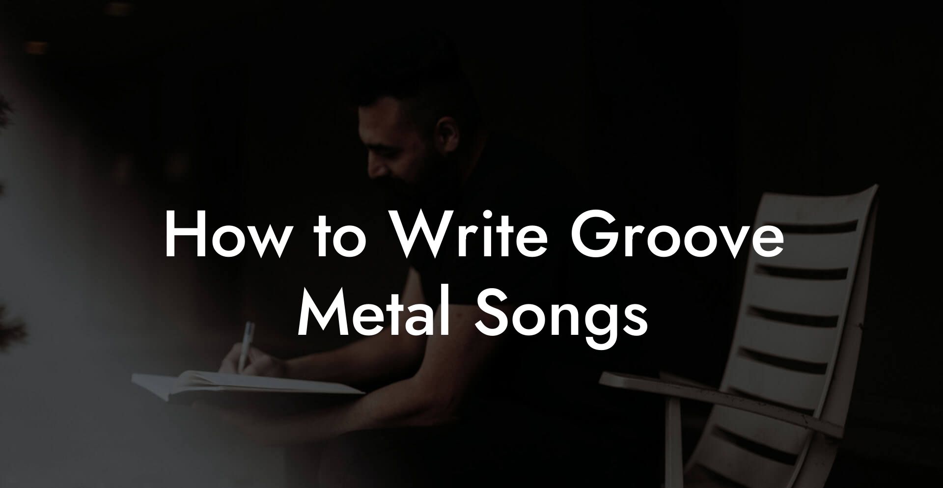 How to Write Groove Metal Songs