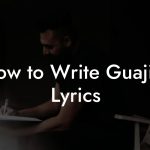 How to Write Guajira Lyrics