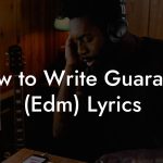 How to Write Guaracha (Edm) Lyrics