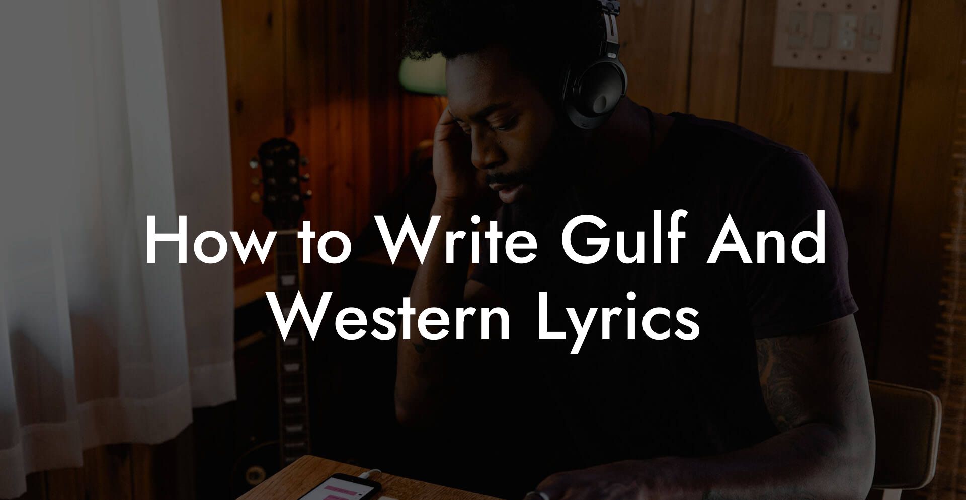 How to Write Gulf And Western Lyrics