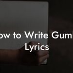 How to Write Gumbe Lyrics