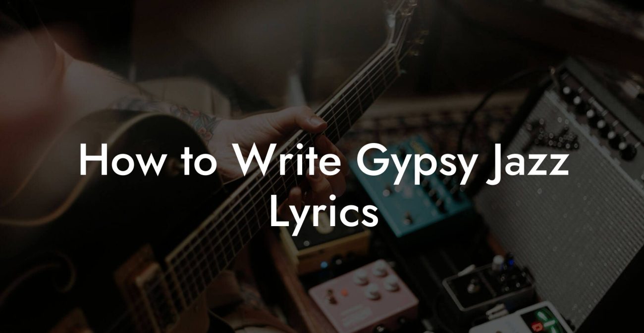 How to Write Gypsy Jazz Lyrics