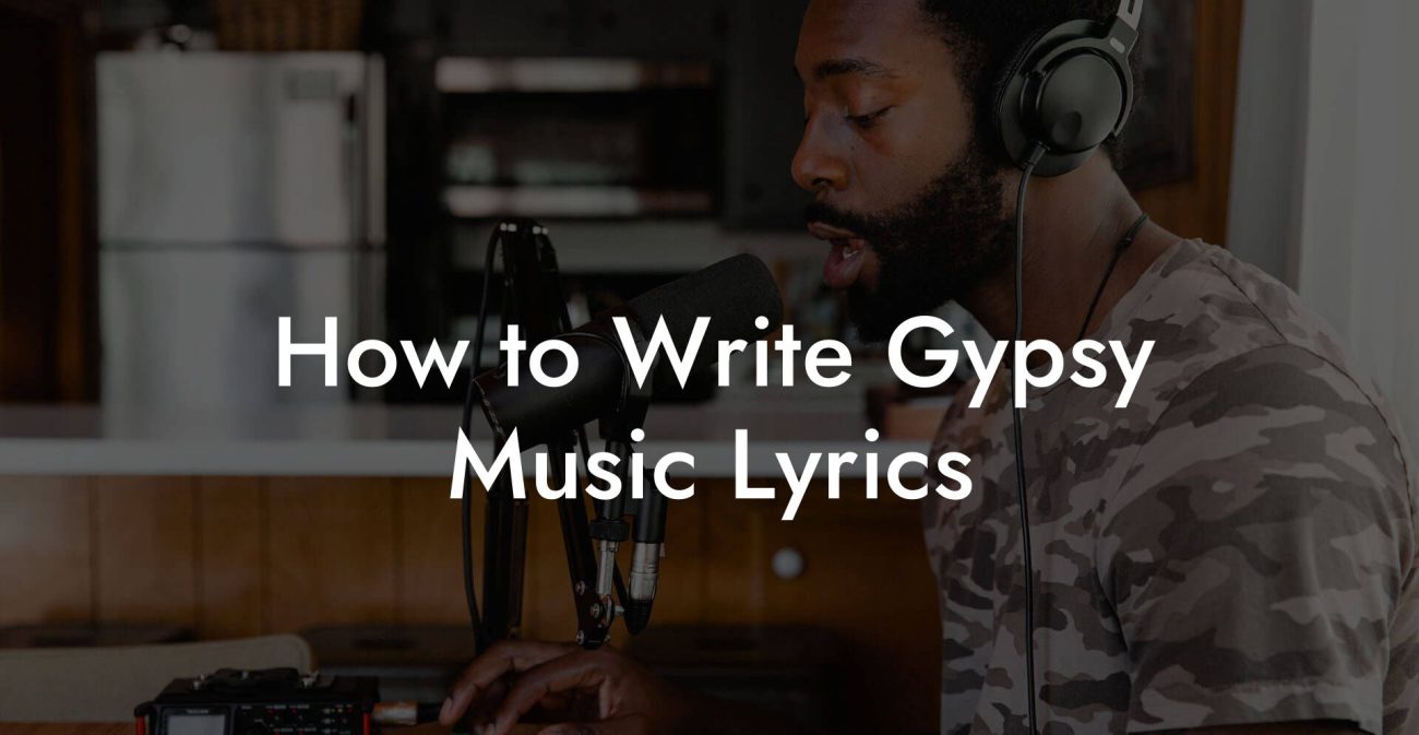 How to Write Gypsy Music Lyrics