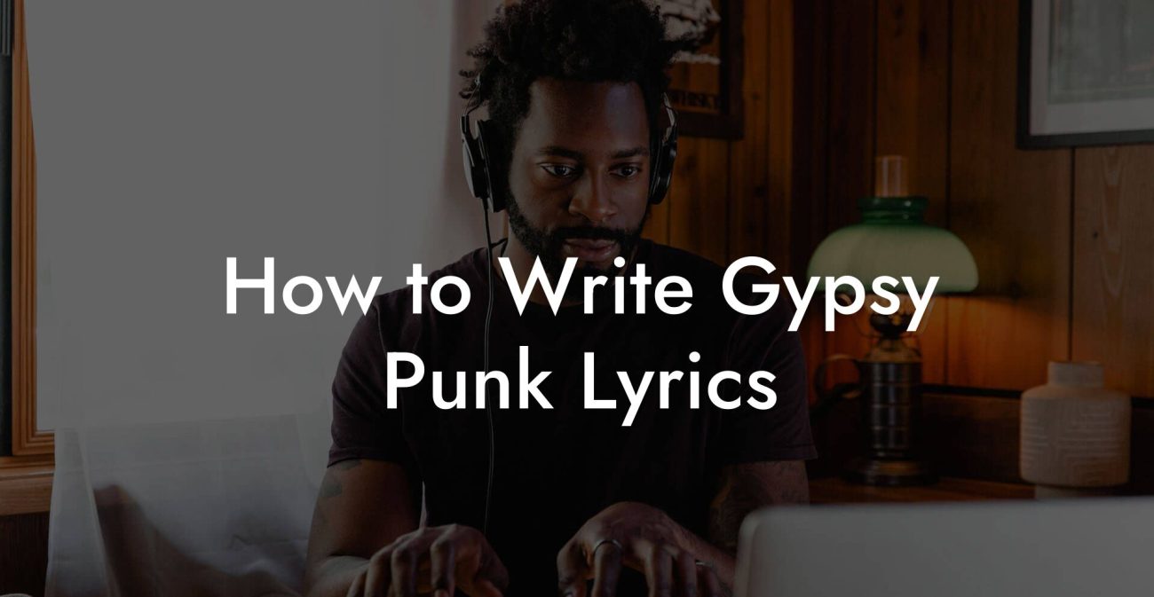 How to Write Gypsy Punk Lyrics