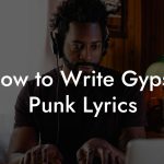 How to Write Gypsy Punk Lyrics