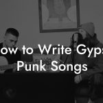 How to Write Gypsy Punk Songs