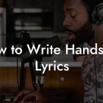 How to Write Hands Up Lyrics