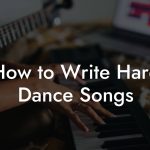 How to Write Hard Dance Songs