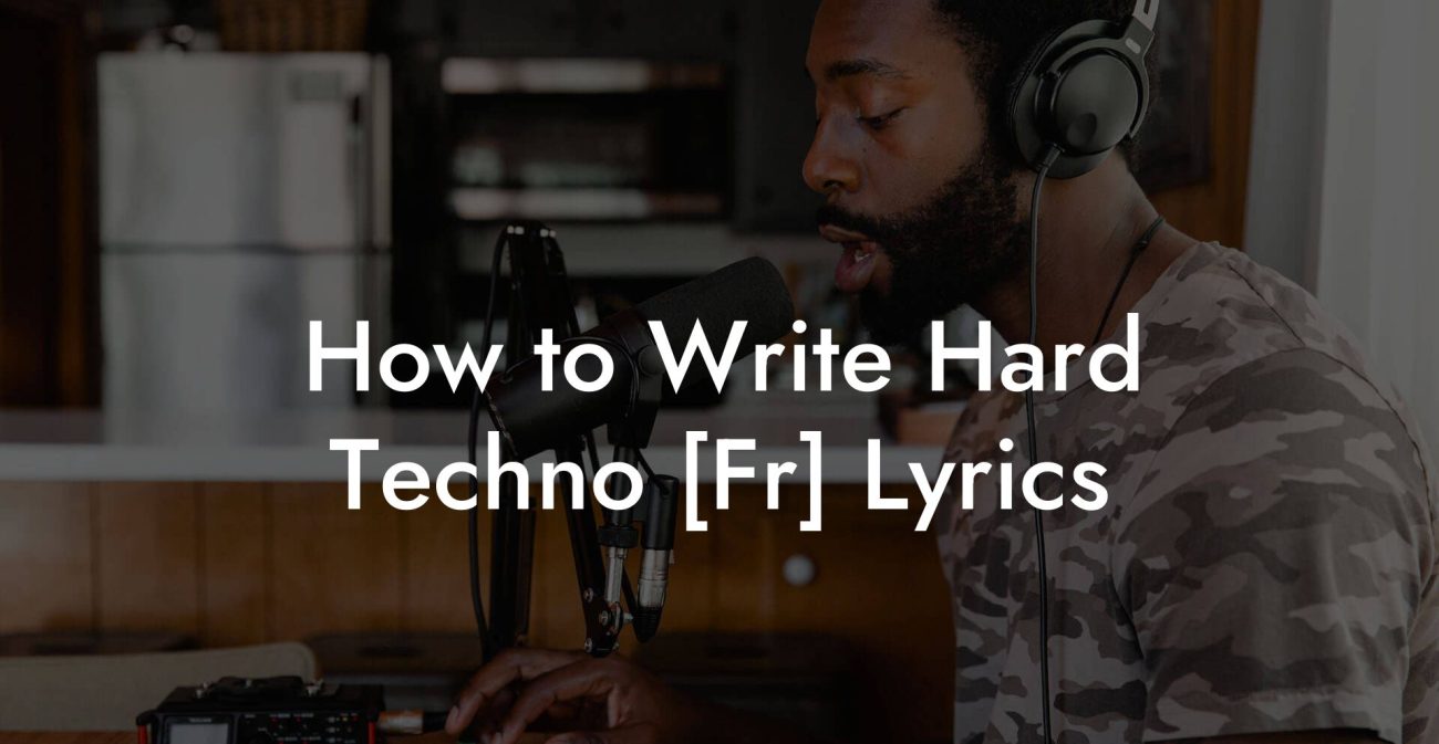 How to Write Hard Techno [Fr] Lyrics