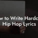 How to Write Hardcore Hip Hop Lyrics