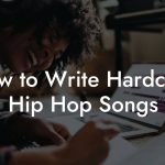 How to Write Hardcore Hip Hop Songs