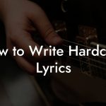 How to Write Hardcore Lyrics