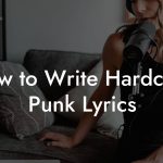 How to Write Hardcore Punk Lyrics
