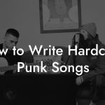 How to Write Hardcore Punk Songs