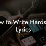 How to Write Hardstep Lyrics
