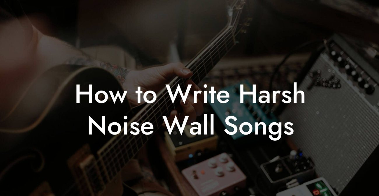 How to Write Harsh Noise Wall Songs