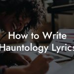 How to Write Hauntology Lyrics