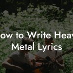 how to write heavy metal lyrics lyric assistant