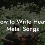 How to Write Heavy Metal Songs
