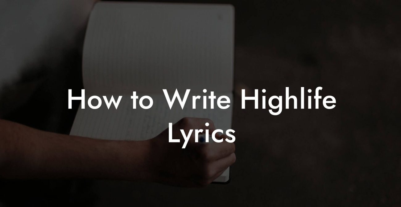 How to Write Highlife Lyrics