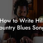 How to Write Hill Country Blues Songs