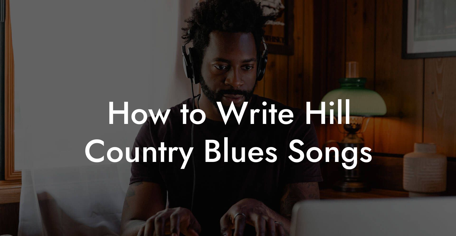 How to Write Hill Country Blues Songs