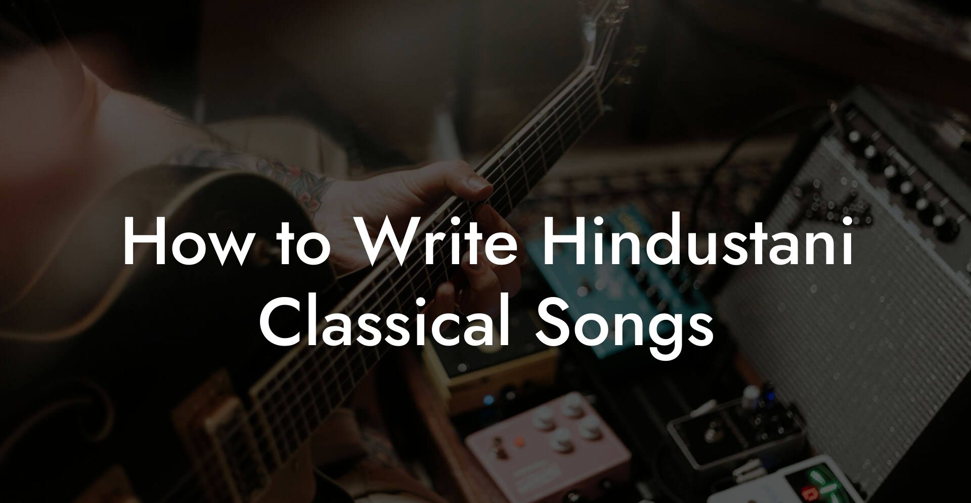 How to Write Hindustani Classical Songs