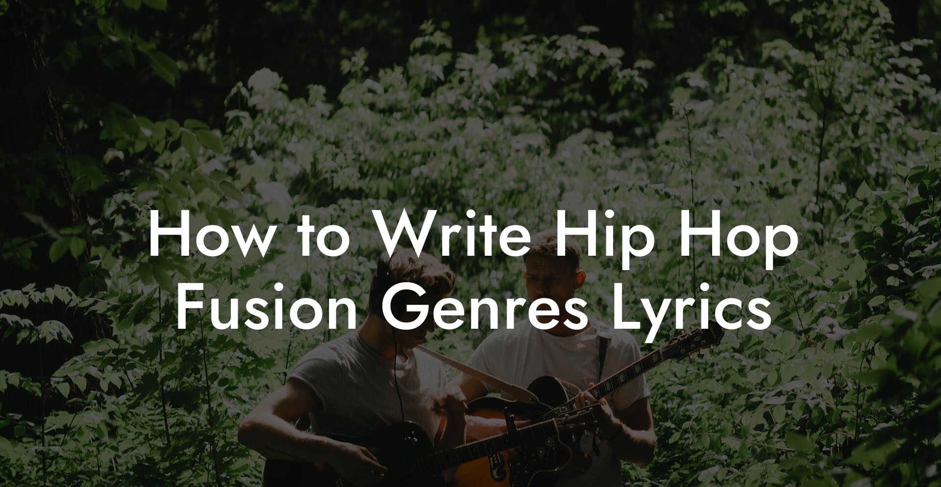 How to Write Hip Hop Fusion Genres Lyrics