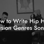 How to Write Hip Hop Fusion Genres Songs