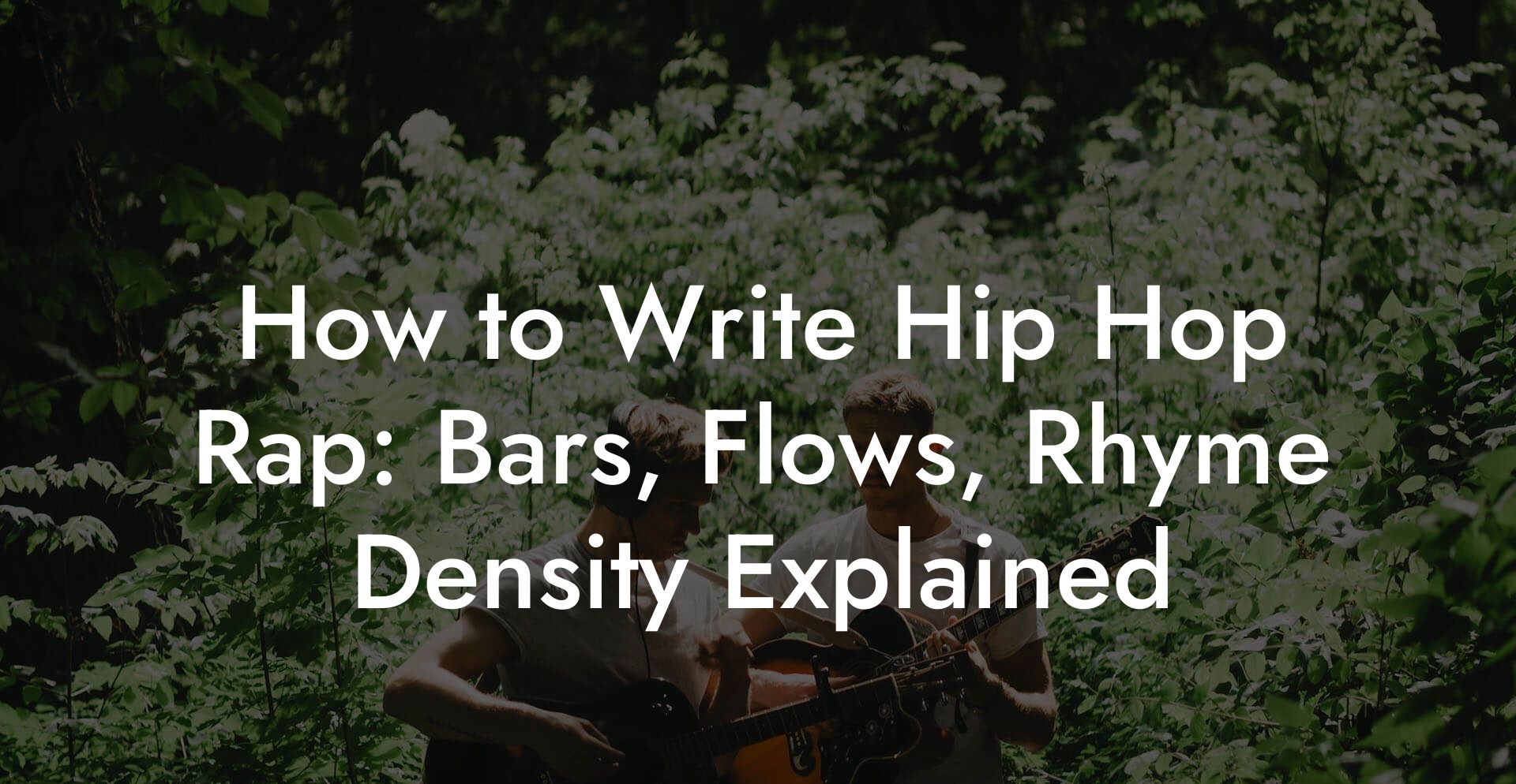 How to Write Hip Hop Rap: Bars, Flows, Rhyme Density Explained