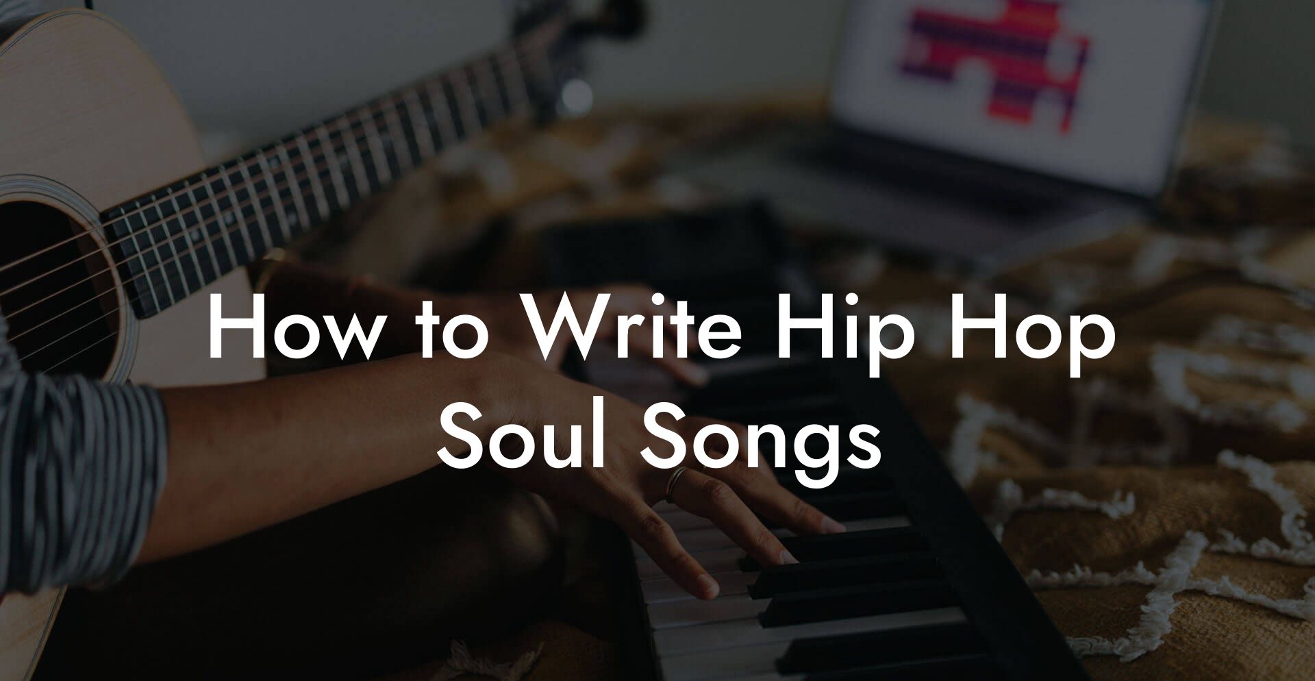 How to Write Hip Hop Soul Songs