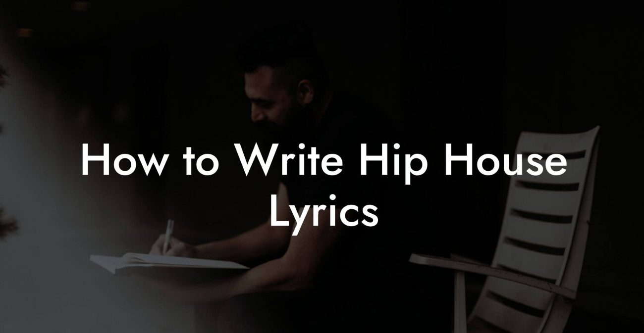 How to Write Hip House Lyrics