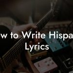 How to Write Hispanic Lyrics
