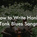 How to Write Honky Tonk Blues Songs