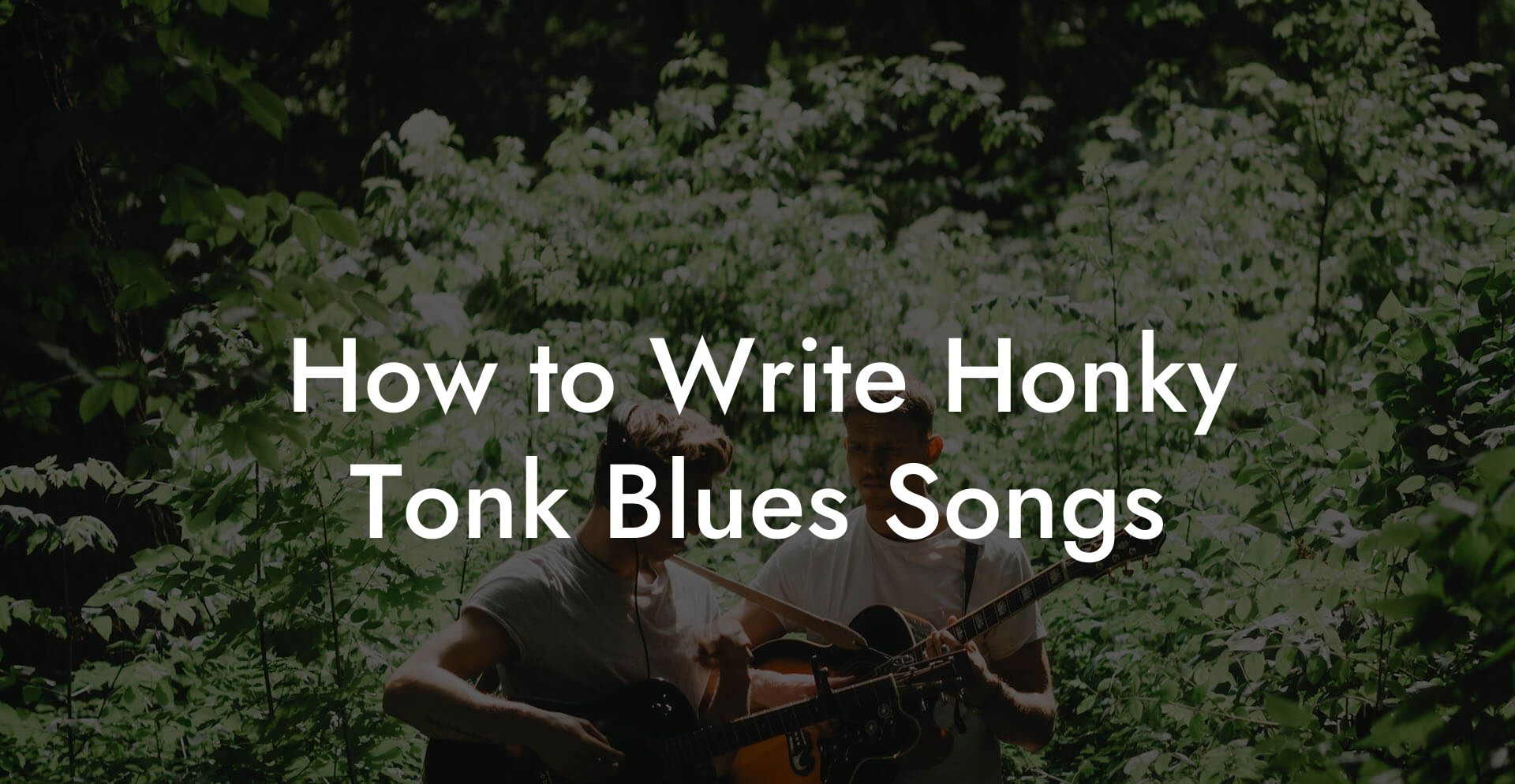 How to Write Honky Tonk Blues Songs