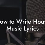 How to Write House Music Lyrics