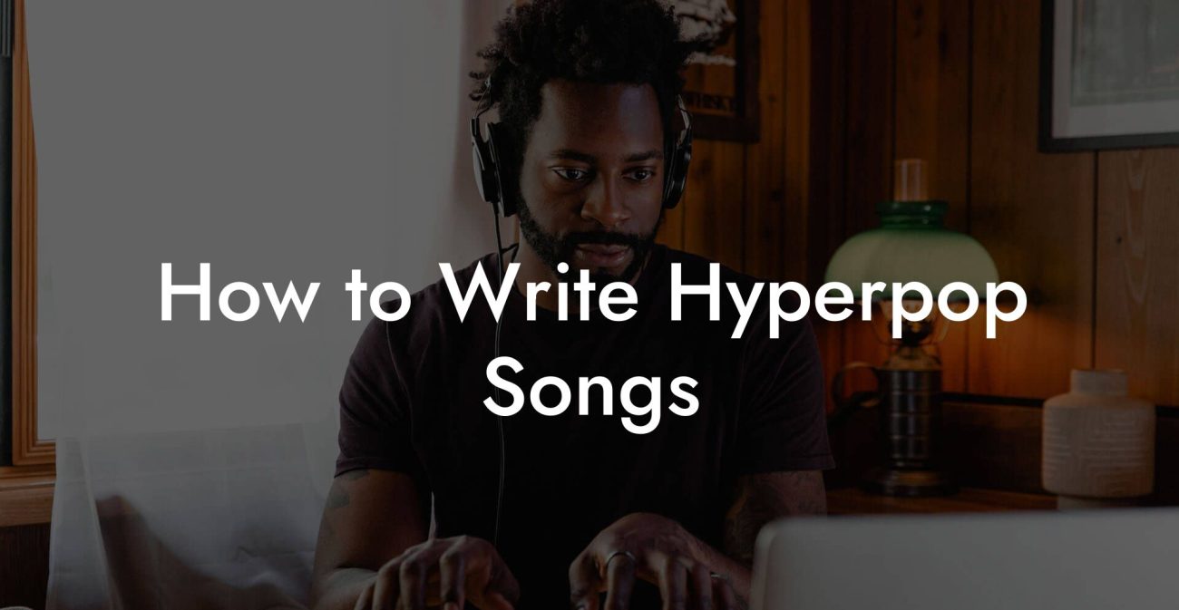 How to Write Hyperpop Songs