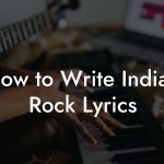 How to Write Indian Rock Lyrics