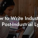 How to Write Industrial And Post-Industrial Lyrics