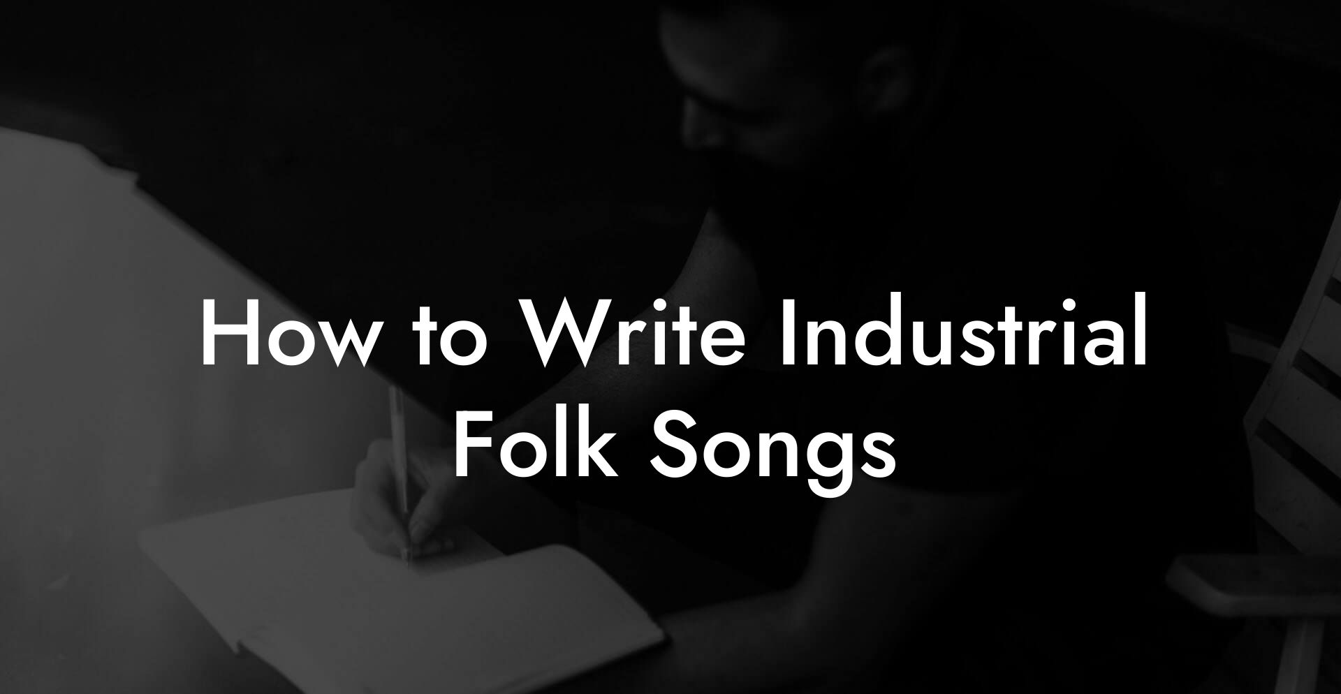 How to Write Industrial Folk Songs