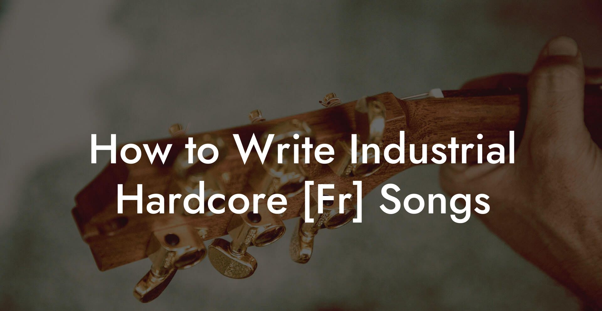 How to Write Industrial Hardcore [Fr] Songs