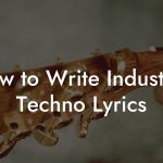How to Write Industrial Techno Lyrics