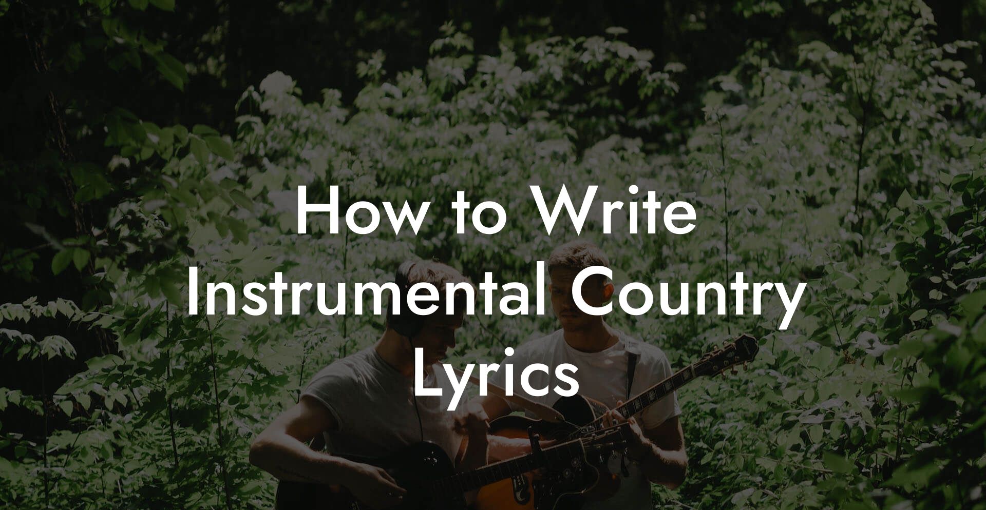 How to Write Instrumental Country Lyrics