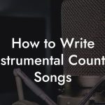How to Write Instrumental Country Songs
