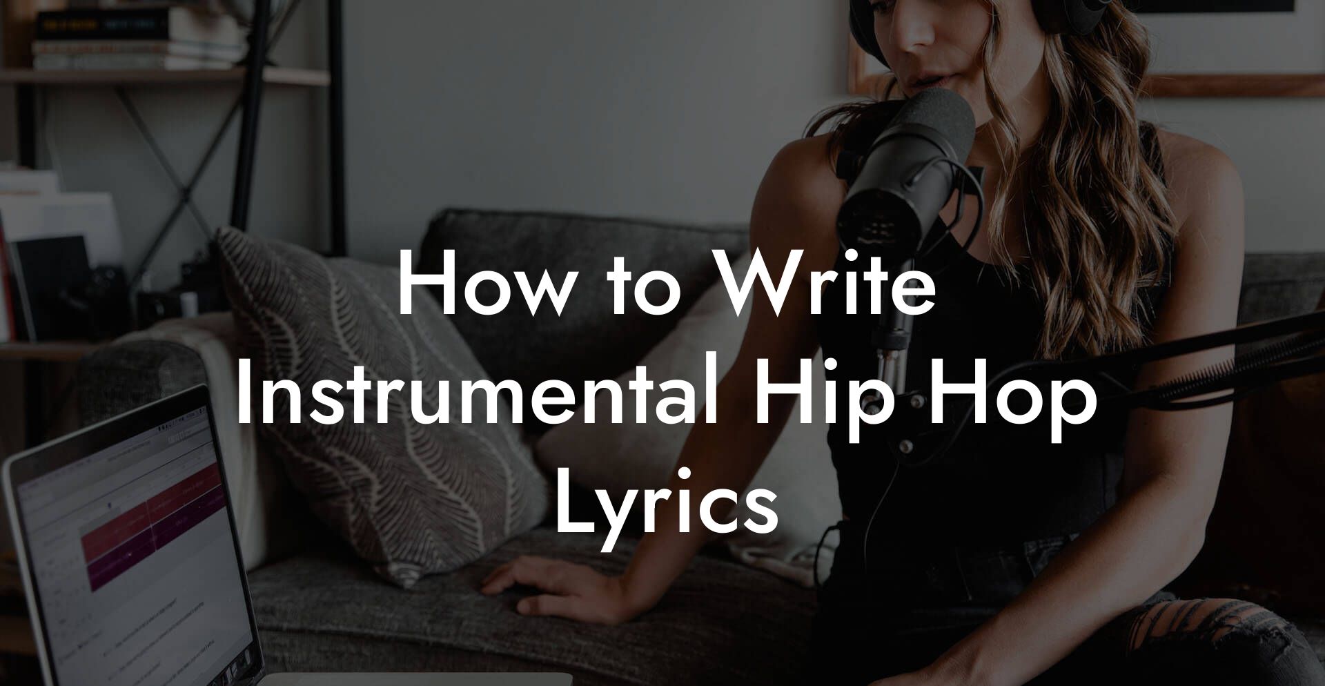 How to Write Instrumental Hip Hop Lyrics