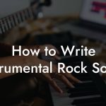 How to Write Instrumental Rock Songs