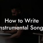 How to Write Instrumental Songs
