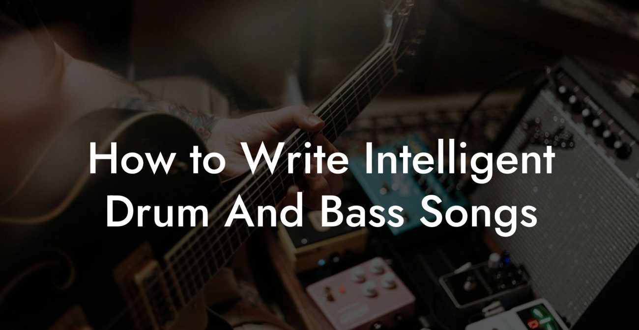 How to Write Intelligent Drum And Bass Songs